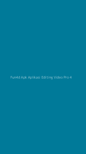 Tampilan Antarmuka Aplikasi Fun4d Apk Aplikasi Editing Video Pro - 4