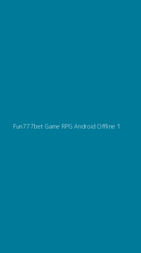 Tampilan Antarmuka Aplikasi Fun777bet Game Rpg Android Offline - 1