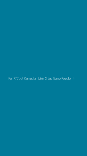 Tampilan Antarmuka Aplikasi Fun777bet Kumpulan Link Situs Game Populer - 4