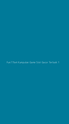 Tampilan Antarmuka Aplikasi Fun77bet Kumpulan Game Slot Gacor Terbaik - 1