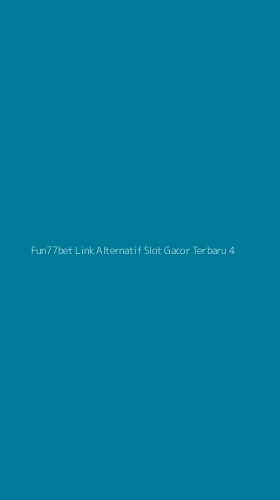 Tampilan Antarmuka Aplikasi Fun77bet Link Alternatif Slot Gacor Terbaru - 4