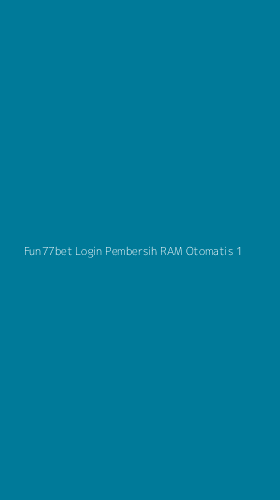 Tampilan Antarmuka Aplikasi Fun77bet Login Pembersih Ram Otomatis - 1