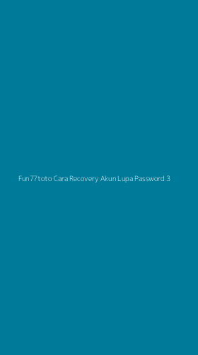 Tampilan Antarmuka Aplikasi Fun77toto Cara Recovery Akun Lupa Password - 3