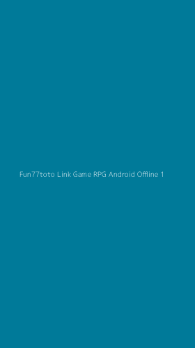 Tampilan Antarmuka Aplikasi Fun77toto Link Game Rpg Android Offline - 1