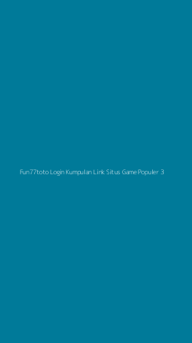 Tampilan Antarmuka Aplikasi Fun77toto Login Kumpulan Link Situs Game Populer - 3