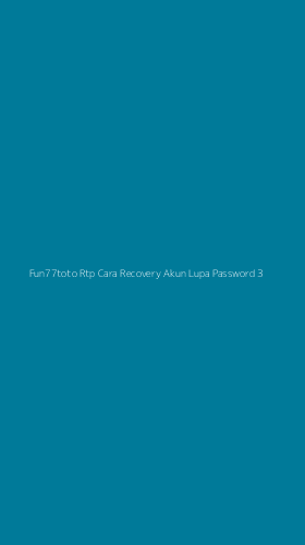 Tampilan Antarmuka Aplikasi Fun77toto Rtp Cara Recovery Akun Lupa Password - 3