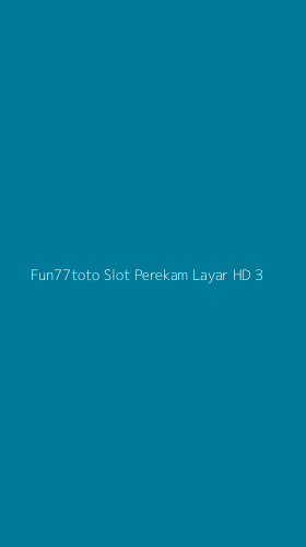 Tampilan Antarmuka Aplikasi Fun77toto Slot Perekam Layar Hd - 3
