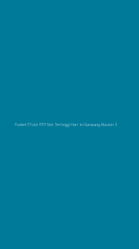 Tampilan Antarmuka Aplikasi Funbet77slot Rtp Slot Tertinggi Hari Ini Gampang Maxwin - 3