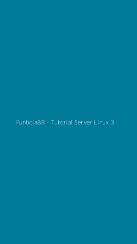 Tampilan Antarmuka Aplikasi Funbola88 - Tutorial Server Linux - 3