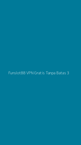 Tampilan Antarmuka Aplikasi Funslot88 Vpn Gratis Tanpa Batas - 3