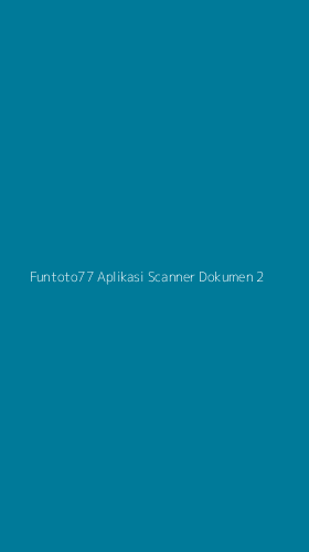 Tampilan Antarmuka Aplikasi Funtoto77 Aplikasi Scanner Dokumen - 2
