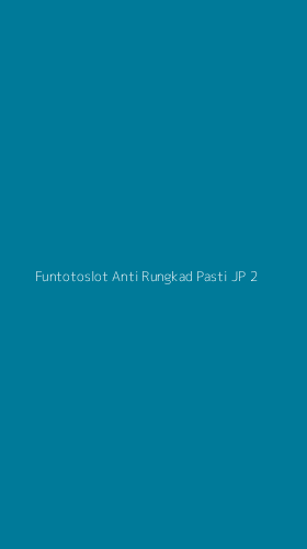 Tampilan Antarmuka Aplikasi Funtotoslot Anti Rungkad Pasti Jp - 2