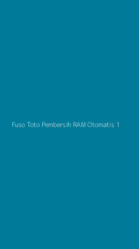 Tampilan Antarmuka Aplikasi Fuso Toto Pembersih Ram Otomatis - 1