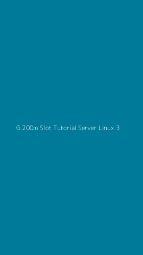 Tampilan Antarmuka Aplikasi G 200m Slot Tutorial Server Linux - 3