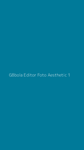 Tampilan Antarmuka Aplikasi G8bola Editor Foto Aesthetic - 1