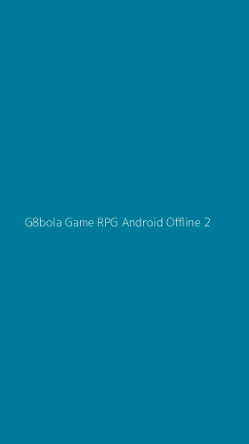 Tampilan Antarmuka Aplikasi G8bola Game Rpg Android Offline - 2