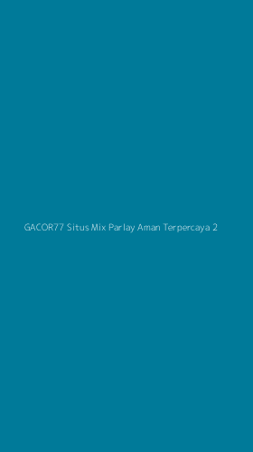 Tampilan Antarmuka Aplikasi Gacor77 Situs Mix Parlay Aman Terpercaya - 2