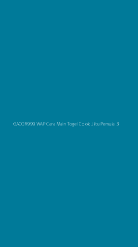 Tampilan Antarmuka Aplikasi Gacor999 Wap Cara Main Togel Colok Jitu Pemula - 3