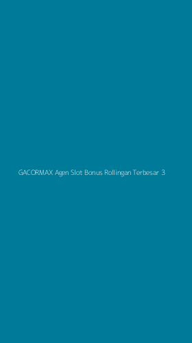 Tampilan Antarmuka Aplikasi Gacormax Agen Slot Bonus Rollingan Terbesar - 3