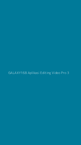 Tampilan Antarmuka Aplikasi Galaxy168 Aplikasi Editing Video Pro - 3