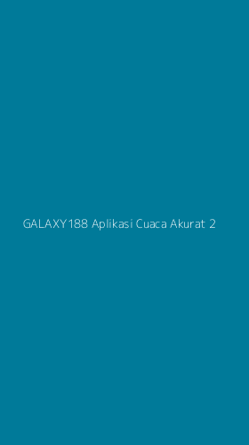 Tampilan Antarmuka Aplikasi Galaxy188 Aplikasi Cuaca Akurat - 2