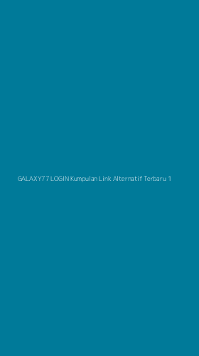Tampilan Antarmuka Aplikasi Galaxy77 Login Kumpulan Link Alternatif Terbaru - 1
