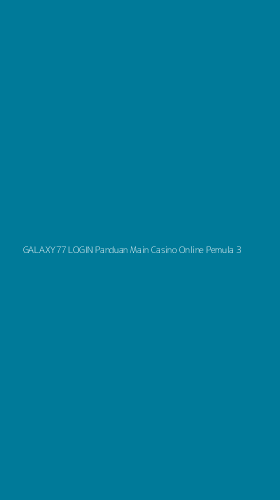 Tampilan Antarmuka Aplikasi Galaxy77 Login Panduan Main Casino Online Pemula - 3