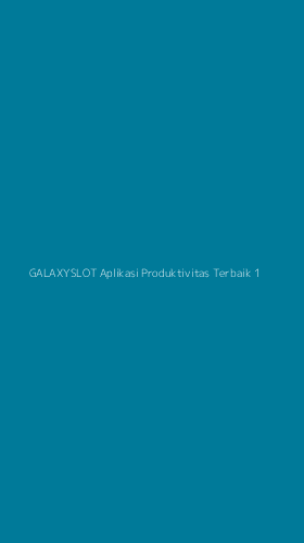 Tampilan Antarmuka Aplikasi Galaxyslot Aplikasi Produktivitas Terbaik - 1