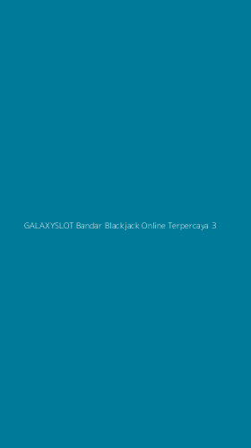 Tampilan Antarmuka Aplikasi Galaxyslot Bandar Blackjack Online Terpercaya - 3