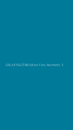 Tampilan Antarmuka Aplikasi Galaxyslot88 Editor Foto Aesthetic - 3