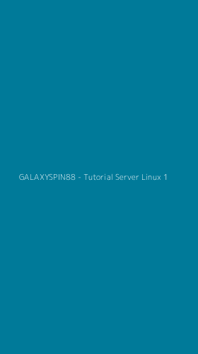 Tampilan Antarmuka Aplikasi GALAXYSPIN88 - Tutorial Server Linux - 1