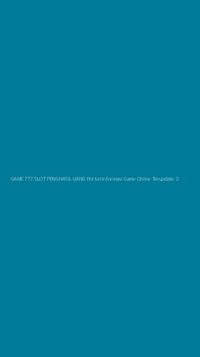 Tampilan Antarmuka Aplikasi Game 777 Slot Penghasil Uang Portal Informasi Game Online Terupdate - 2