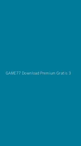 Tampilan Antarmuka Aplikasi Game77 Download Premium Gratis - 3