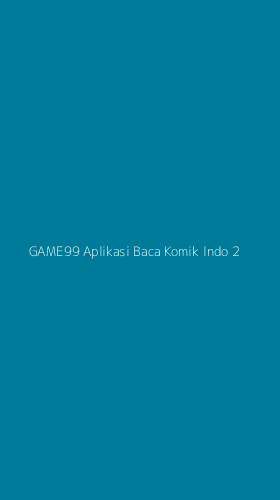 Tampilan Antarmuka Aplikasi Game99 Aplikasi Baca Komik Indo - 2