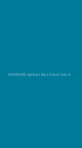Tampilan Antarmuka Aplikasi Gaming4d Aplikasi Baca Komik Indo - 4