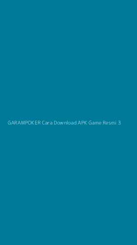 Tampilan Antarmuka Aplikasi Garampoker Cara Download Apk Game Resmi - 3