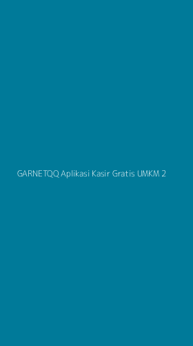 Tampilan Antarmuka Aplikasi Garnetqq Aplikasi Kasir Gratis Umkm - 2