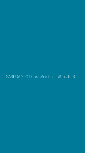 Tampilan Antarmuka Aplikasi Garuda Slot Cara Membuat Website - 3