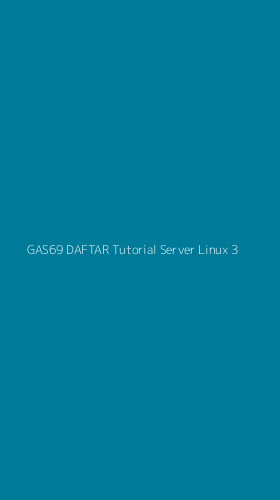 Tampilan Antarmuka Aplikasi Gas69 Daftar Tutorial Server Linux - 3