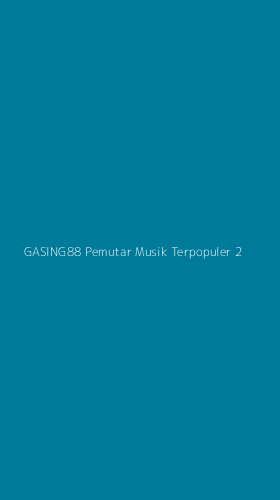 Tampilan Antarmuka Aplikasi Gasing88 Pemutar Musik Terpopuler - 2