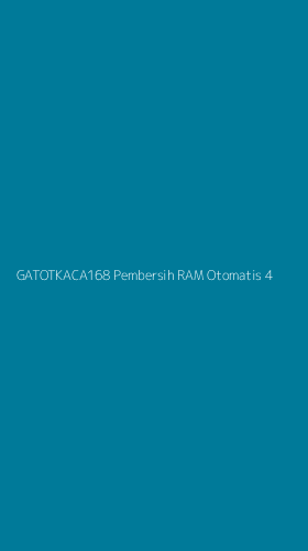 Tampilan Antarmuka Aplikasi Gatotkaca168 Pembersih Ram Otomatis - 4