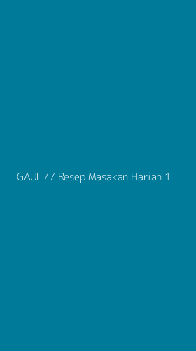 Tampilan Antarmuka Aplikasi Gaul77 Resep Masakan Harian - 1