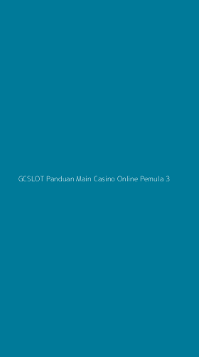 Tampilan Antarmuka Aplikasi Gcslot Panduan Main Casino Online Pemula - 3