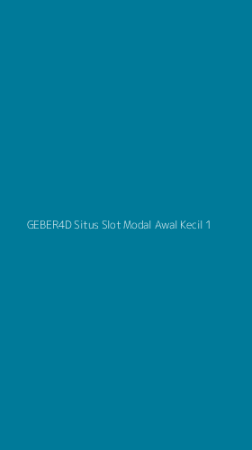 Tampilan Antarmuka Aplikasi Geber4d Situs Slot Modal Awal Kecil - 1