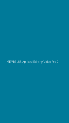 Tampilan Antarmuka Aplikasi Gembel88 Aplikasi Editing Video Pro - 2