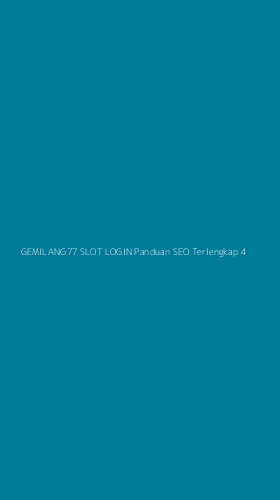 Tampilan Antarmuka Aplikasi Gemilang77 Slot Login Panduan Seo Terlengkap - 4