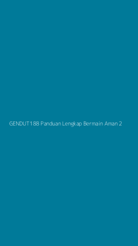 Tampilan Antarmuka Aplikasi Gendut188 Panduan Lengkap Bermain Aman - 2