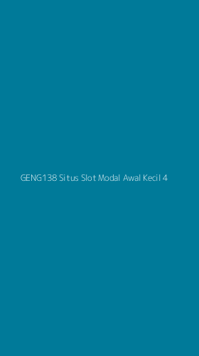 Tampilan Antarmuka Aplikasi Geng138 Situs Slot Modal Awal Kecil - 4