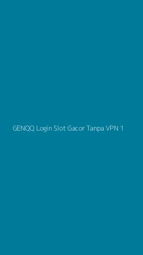 Tampilan Antarmuka Aplikasi Genqq Login Slot Gacor Tanpa Vpn - 1