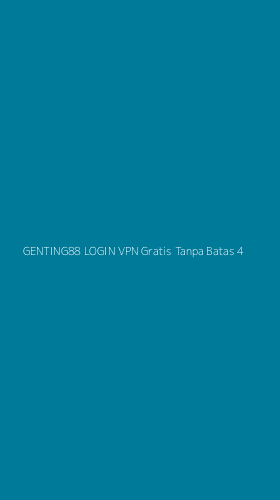 Tampilan Antarmuka Aplikasi Genting88 Login Vpn Gratis Tanpa Batas - 4